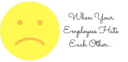 A large yellow sad face is on the left. On the right, cursive text reads: When Your Employees Hate Each Other...